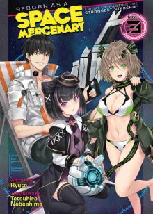 Reborn as a Space Mercenary: I Woke Up Piloting the Strongest Starship! Vol. 03 Reborn as a Space Mercenary: I Woke Up Piloting the Strongest Starship! Vol. 03