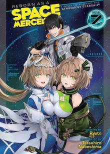 Reborn as a Space Mercenary: I Woke Up Piloting the Strongest Starship! Vol. 07 Reborn as a Space Mercenary: I Woke Up Piloting the Strongest Starship! Vol. 07