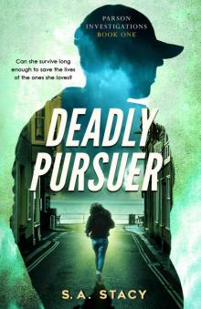 Deadly Pursuer (Parson Investigations Book 1)