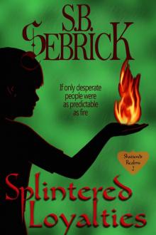 Splintered Loyalties Splintered Loyalties