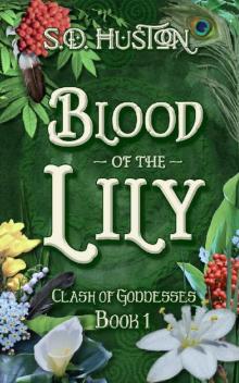 Blood of the Lily: Clash of Goddesses, Book 1 Blood of the Lily: Clash of Goddesses, Book 1