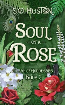 Soul of a Rose: Clash of Goddesses, Book 2 Soul of a Rose: Clash of Goddesses, Book 2