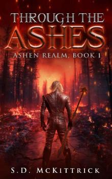 Through the Ashes: A Post-Apocalyptic LitRPG (Ashen Realm Book 1) Through the Ashes: A Post-Apocalyptic LitRPG (Ashen Realm Book 1)