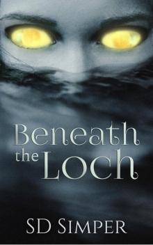 Beneath the Loch Beneath the Loch