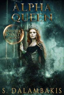 Alpha Queen (Shifter Royalty Trilogy Book 3) Alpha Queen (Shifter Royalty Trilogy Book 3)