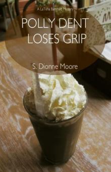 Polly Dent Loses Grip (A LaTisha Barnhart Mystery) Polly Dent Loses Grip (A LaTisha Barnhart Mystery)
