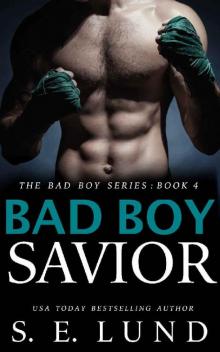 Bad Boy Savior: The Bad Boy Series: Book 4 Bad Boy Savior: The Bad Boy Series: Book 4