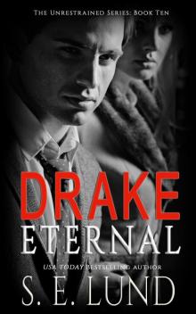 Drake Eternal (The Unrestrained Series Book 10) Drake Eternal (The Unrestrained Series Book 10)