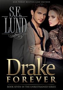 Drake Forever_Book Seven in the Unrestrained Series Drake Forever_Book Seven in the Unrestrained Series