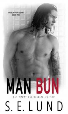 Man Bun (The Boyfriend Series Book 2) Man Bun (The Boyfriend Series Book 2)