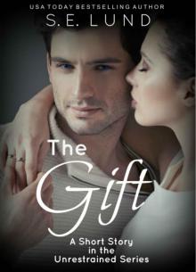 The Gift: A Short Story in the Unrestrained Series