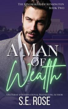 A Man of Wealth (The Kingmakers of Kensington Book 2) A Man of Wealth (The Kingmakers of Kensington Book 2)