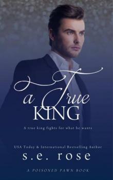 A True King (The Poisoned Pawn Series Book 4) A True King (The Poisoned Pawn Series Book 4)