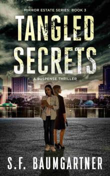 Tangled Secrets: A Suspense Thriller (Mirror Estate Series Book 3) Tangled Secrets: A Suspense Thriller (Mirror Estate Series Book 3)