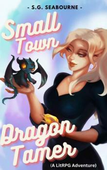 Small Town Dragon Tamer: A LitRPG monster tamer story