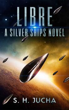 Libre, A Silver Ships Novel (The Silver Ships Book 2)
