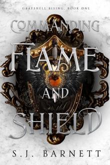 Commanding Flame And Shield: Grayshell Rising, Book One