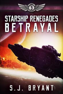 Betrayal: Starship Renegades, #3 Betrayal: Starship Renegades, #3