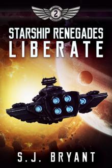 Liberate: Starship Renegades, #2 Liberate: Starship Renegades, #2