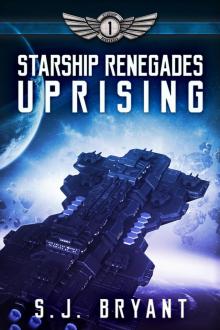 Uprising: Starship Renegades, #1 Uprising: Starship Renegades, #1