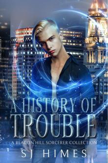 A History Of Trouble: A Beacon Hill Sorcerer Collection