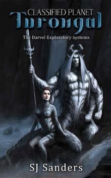 Classified Planet: Turongal (The Darvel Exploratory Systems Book 1) Classified Planet: Turongal (The Darvel Exploratory Systems Book 1)