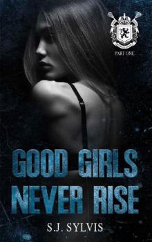 Good Girls Never Rise: A Dark Boarding School Romance (St. Mary's Book 1) Good Girls Never Rise: A Dark Boarding School Romance (St. Mary's Book 1)