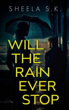 WILL THE RAIN EVER STOP