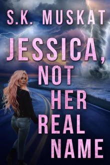Jessica, Not Her Real Name