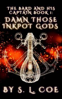 Damn Those Inkpot Gods (The Bard and His Captain Book 1)