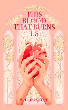 This Blood that Burns Us