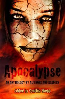 APOCALYPSE: An Anthology by Authors and Readers APOCALYPSE: An Anthology by Authors and Readers