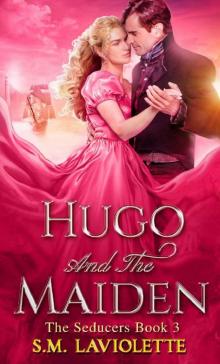 Hugo and the Maiden: A Steamy Virgin and Rake Regency Romance (The Seducers Book 3) Hugo and the Maiden: A Steamy Virgin and Rake Regency Romance (The Seducers Book 3)