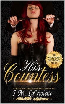 His Countess (Victorian Decadence Book 3)