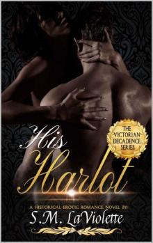 His Harlot (Victorian Decadence Series Book 1)