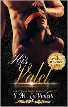 His Valet (Victorian Decadence Book 2)