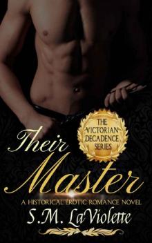 Their Master: A Steamy and Exciting Story of Love and Revenge. (Victorian Decadence Series)