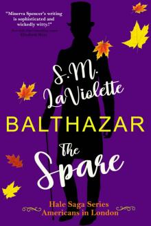 Balthazar: The Spare: A witty and steamy opposites attract Victorian Romance. (The Hale Saga Series: Americans in London Book 1)