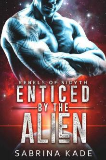 Enticed by the Alien: A Sci-Fi Alien Romance (Rebels of Sidyth Book 10)