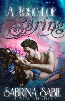 A Touch of Spring: Spellbound Series Book 1 (The Spellbound Series)