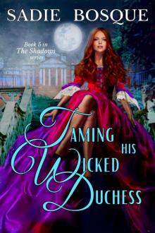 Taming His Wicked Duchess: the Shadows, Book 5