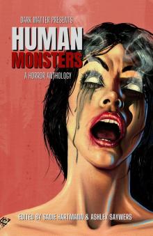 Dark Matter Presents Human Monsters