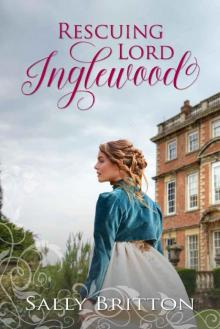 Rescuing Lord Inglewood: A Regency Romance Rescuing Lord Inglewood: A Regency Romance