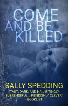 Come and Be Killed: A Chilling Psychological Thriller Come and Be Killed: A Chilling Psychological Thriller