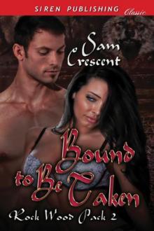 Bound to Be Taken [Rock Wood Pack 2] (Siren Publishing Classic)
