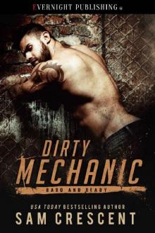 Dirty Mechanic (Hard and Ready Book 1) Dirty Mechanic (Hard and Ready Book 1)