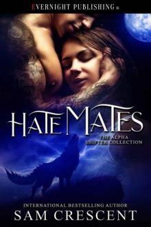Hate Mates (The Alpha Shifter Collection Book 16) Hate Mates (The Alpha Shifter Collection Book 16)