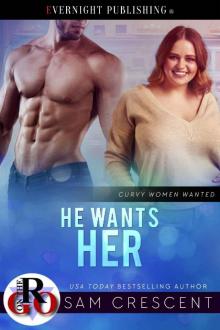 He Wants Her (Curvy Women Wanted Book 23)
