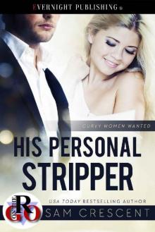 His Personal Stripper (Curvy Women Wanted Book 7) His Personal Stripper (Curvy Women Wanted Book 7)