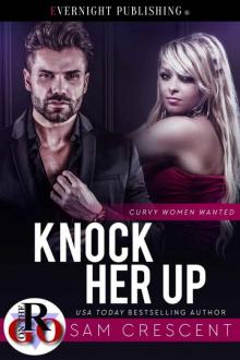 Knock Her Up (Curvy Women Wanted Book 29) Knock Her Up (Curvy Women Wanted Book 29)
